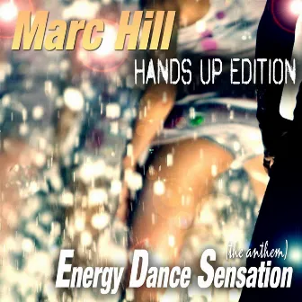 Energy Dance Sensation (The Anthem) (Hands Up Edition) by Marc Hill