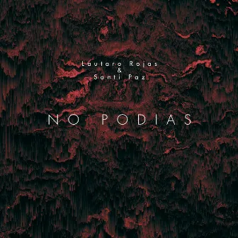 No Podias by Lautaro Rojas