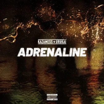 Adrenaline by KAZAMESS & URUKAÏ