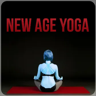 New Age Yoga - Calming Music, Relaxing New Age, Body Energy, Time for You, Meditation, Early Morning by Yoga Training Music Ensemble