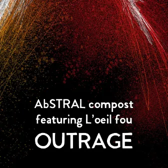 Outrage by Abstral Compost