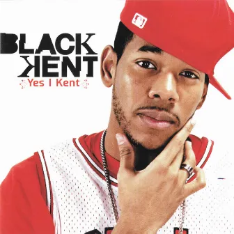 Yes I Kent by Black Kent