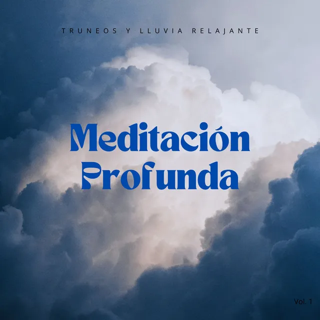 Meditación Profunda Con Truneos Y Lluvia Relajante Vol. 1