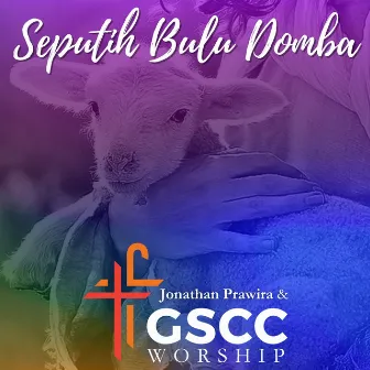 Seputih Bulu Domba by GSCC Worship