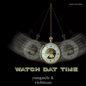 Watch dat time by Yungnelz