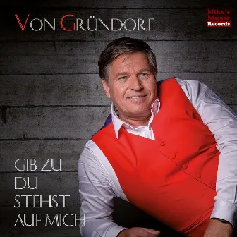 Gib zu du stehst auf mich by Von Gründorf