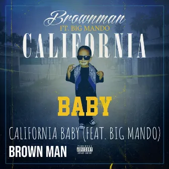 California Baby by Brown Man