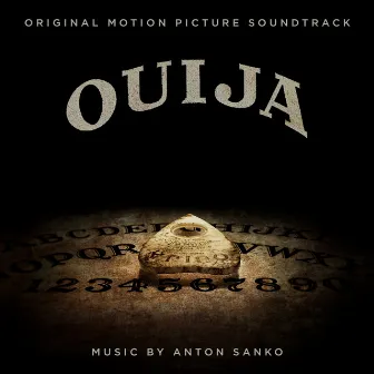 Ouija (Original Motion Picture Soundtrack) by Anton Sanko