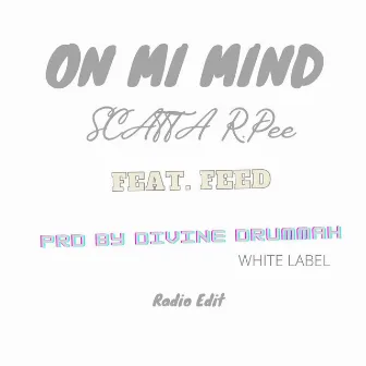 ON MI MIND (Radio Edit) by Scatta R.Pee