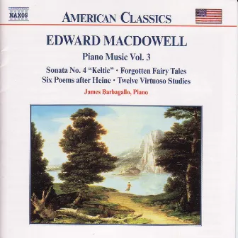 Macdowell: Piano Sonata No. 4 / 6 Poems / 12 Virtuoso Studies by James Barbagallo