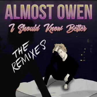 I Should Know Better (The Remixes) by Almost Owen