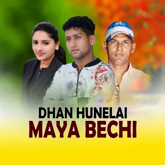 DHAN HUNELAI MAYA BECHI by 