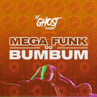 Mega Funk do Bumbum by DJ Ghost Floripa