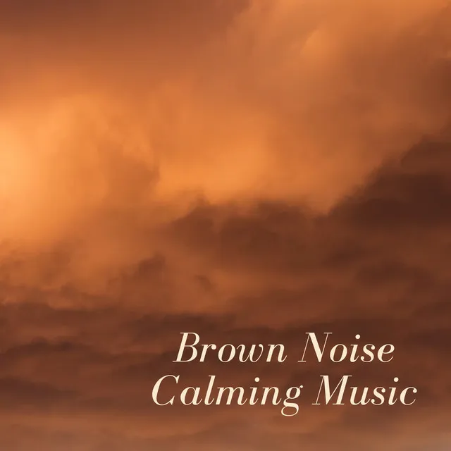 Brown Noise Calming Music