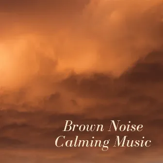 Brown Noise Calming Music by Euaxation