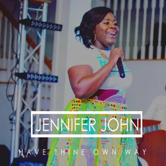 Have Thine Own Way by Jennifer John