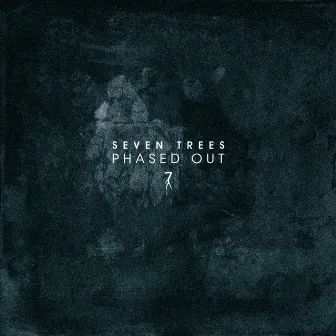 Phased Out by Seven Trees