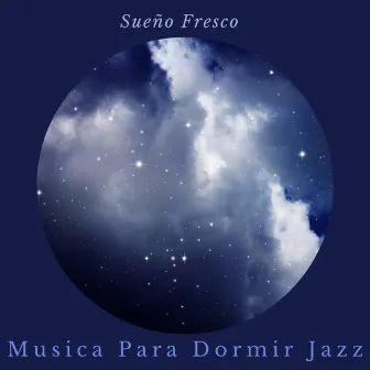 Sueño Fresco by Musica para Dormir Jazz