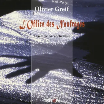 Olivier Greif: L'Office des Naufragés by Ensemble Accroche Note