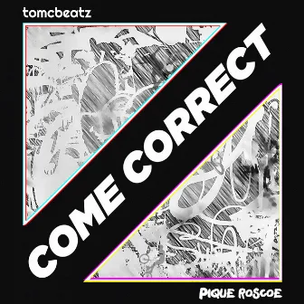 Come Correct by Pique Roscoe