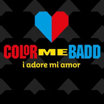 I adore mi amor (Remixes) by Color Me Badd