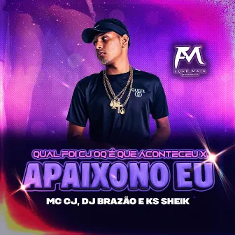 Qual Foi Cj Oq É Que Aconteceu X Apaixono Eu by MC CJ