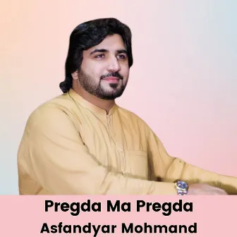 Pregda Ma Pregda by Asfandyar Mohmand