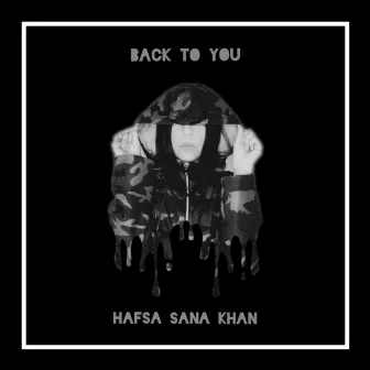 Back to You by Hafsa Sana Khan