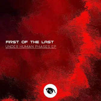 Under Human Phases by First Of The Last