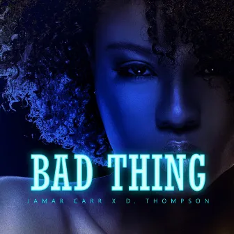 Bad Thing by D. Thompson