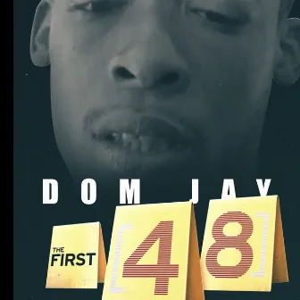 First 48 by DomJay