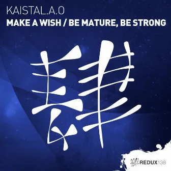 Make A Wish / Be Mature, Be Strong by Kaistal.A.O