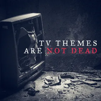 TV Themes Are Not Dead by TV Players