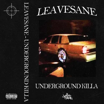 UNDERGROUND KILLA by LEAVESANE