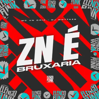 ZN É Bruxaria by DJ MOTTAzs