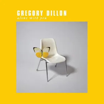 Alone with You by Gregory Dillon