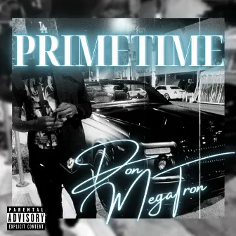 PRIMETIME by Don MegaTron