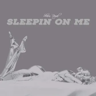 Sleepin' on Me by Shawn Royal