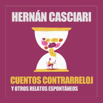 Cuentos Contrarreloj (Y Otros Relatos Espontáneos) by Hernán Casciari