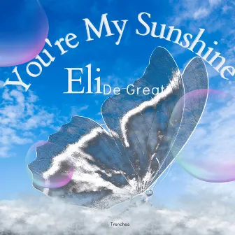 You're My Sunshine Trenches Beat by ELI DE GREAT