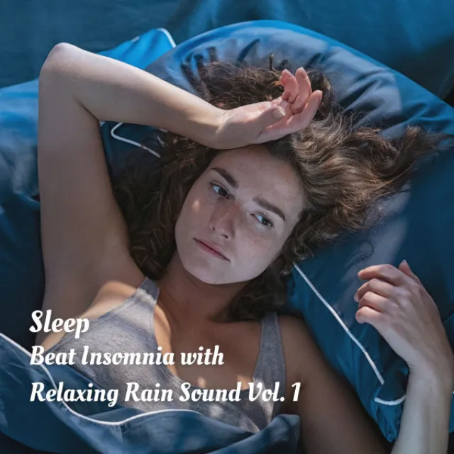 Sleep: Beat Insomnia with Relaxing Rain Sound Vol. 1