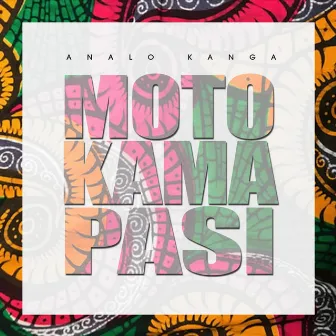 Moto Kama Pasi by Analo Kanga