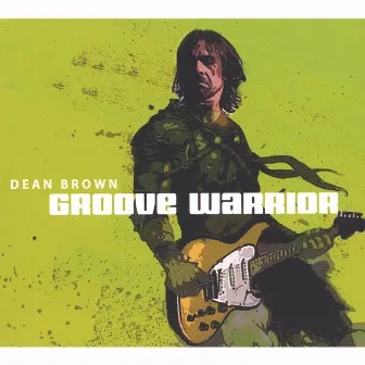 Groove Warrior by Dean Brown