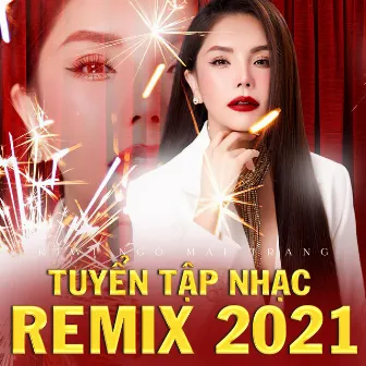 Tuyển Tập Nhạc Remix 2021 by Kiwi Ngô Mai Trang