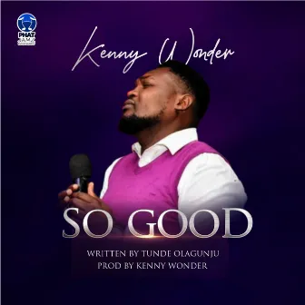 SO GOOD by Kenny Wonder