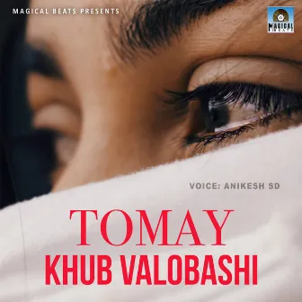 Tomay Khub Valobashi by ANIKESH SD