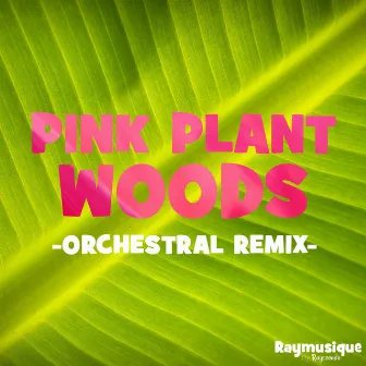 Pink Plant Woods (From 