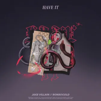 Have It by Jake Villain