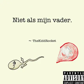 Niet als mijn vader. by TheKiddRocket