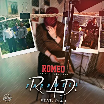 R.A.D Farewell by Romeo ThaGreatwhite